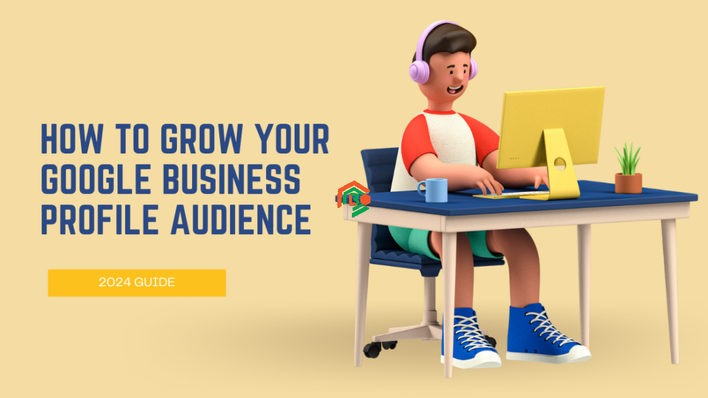 How to Grow Your Google Business Profile Audience (Easy Guide!) grow google business profile audience