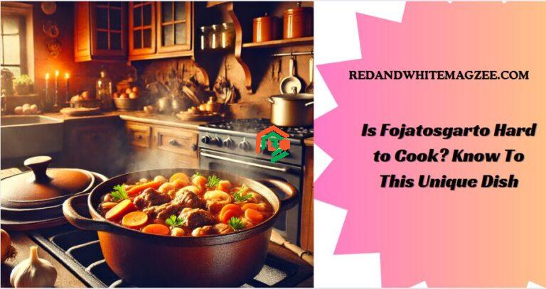 Is Fojatosgarto Hard to Cook? A Simple Guide for Beginners is fojatosgarto hard to cook