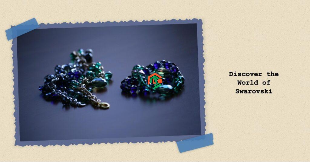 What Is Swarowskı? A Sparkly World You’ll Love swarowskı