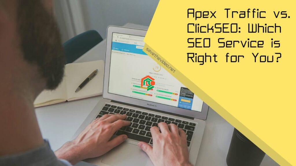 Apex Traffic vs ClickSEO: Which One Really Helps Your Website Grow? apex traffic vs clickseo