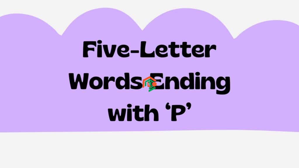 "5 letter words ending in p"