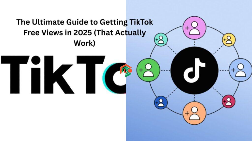 The Ultimate Guide to Getting TikTok Free Views in 2025 (That Actually Work) "tiktok free views"