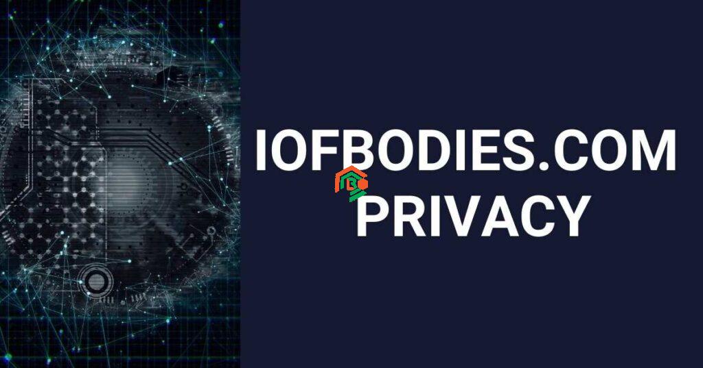 iofbodies.com Privacy: How Your Info Stays Safe iofbodies.com privacy
