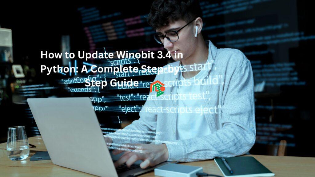 How to Update Winobit 3.4 in Python: A Complete Step-by-Step Guide "update winobit3.4 python"