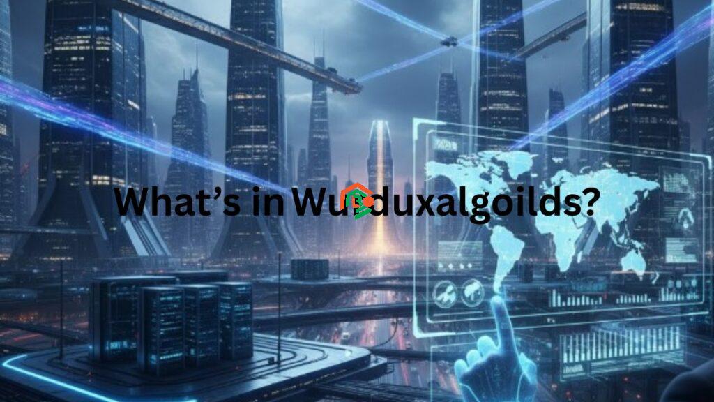 What’s in Wurduxalgoilds "what's in wurduxalgoilds"