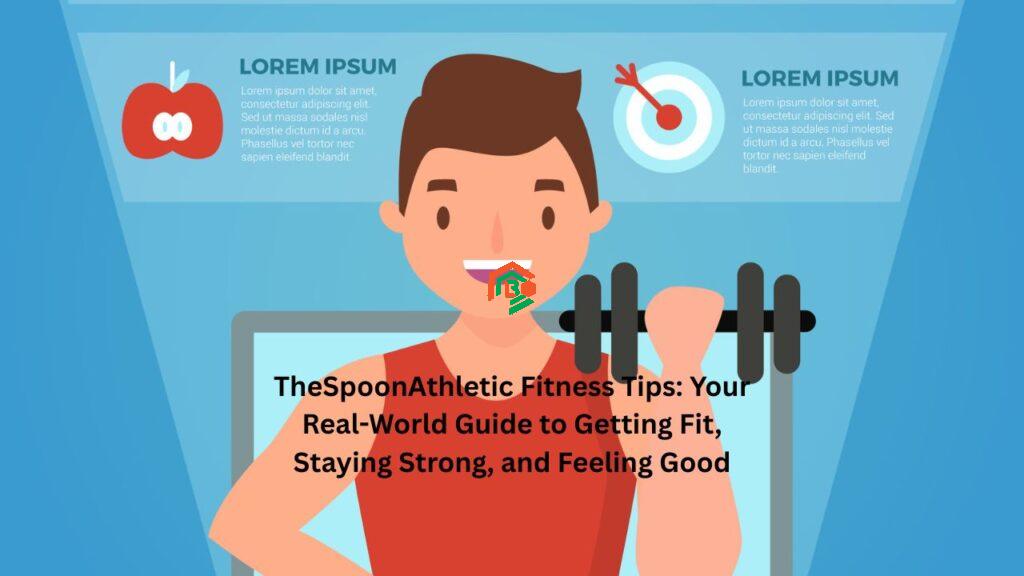 TheSpoonAthletic Fitness Tips: Your Real-World Guide to Getting Fit, Staying Strong, and Feeling Good "thespoonathletic fitness tips"