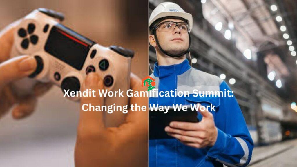 Xendit Work Gamification Summit: Changing the Way We Work "xendit work gamificationsummit"