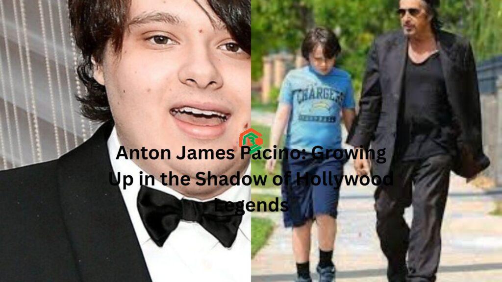 Anton James Pacino: Growing Up in the Shadow of Hollywood Legends anton james pacino