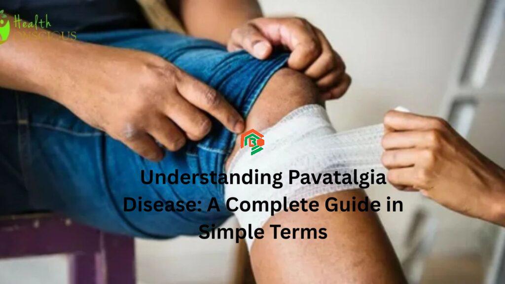 Understanding Pavatalgia Disease: A Complete Guide in Simple Terms "pavatalgia disease"