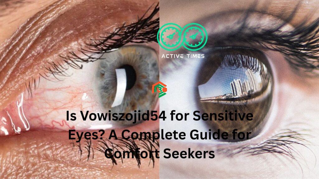 is vowiszojid54 for sensitive eyes