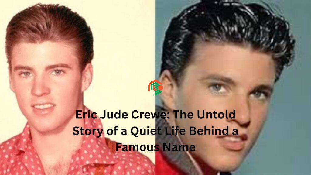 Eric Jude Crewe: The Untold Story of a Quiet Life Behind a Famous Name eric jude crewe