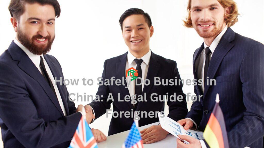 How to Safely Do Business in China: A Legal Guide for Foreigners "cnlawblog"