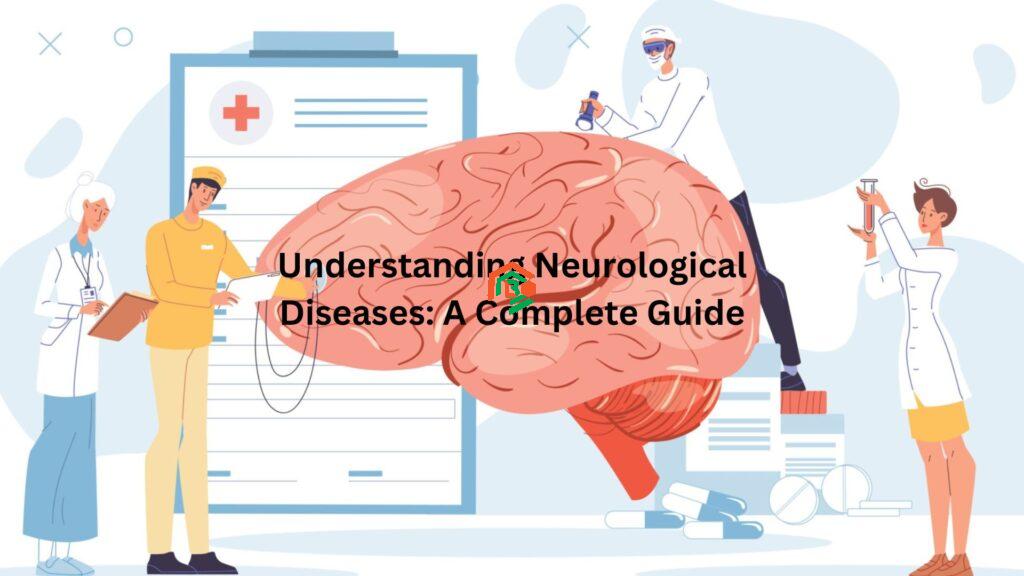 Understanding Neurological Diseases: A Complete Guide doctorhub360.com neurological diseases