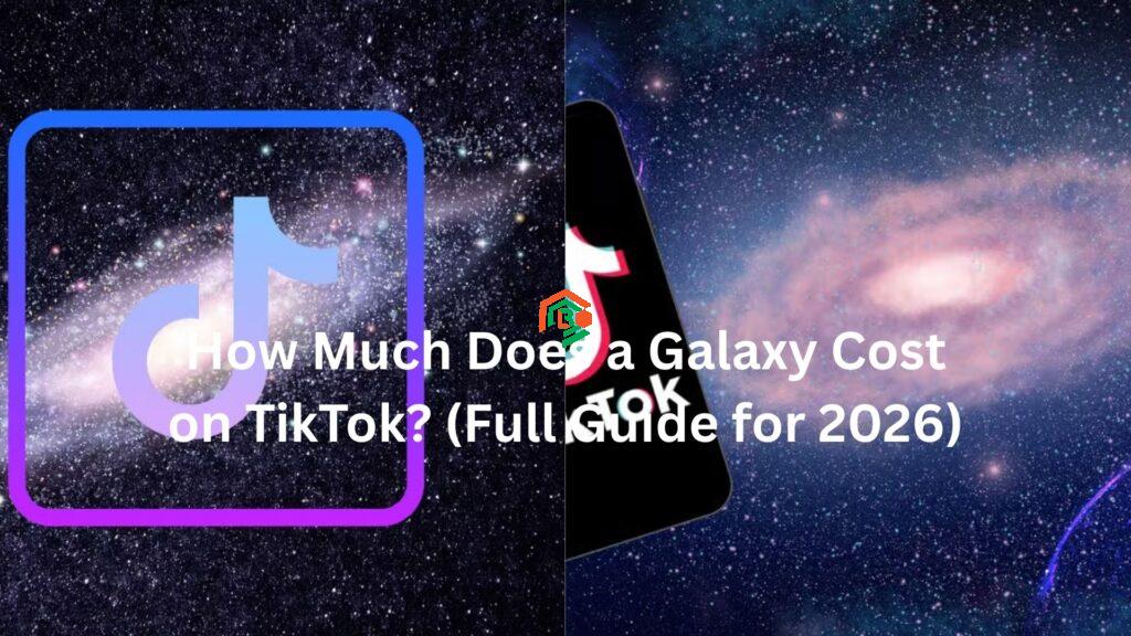 How Much Does a Galaxy Cost on TikTok? (Full Guide for 2026) how much does a galaxy cost on tiktok