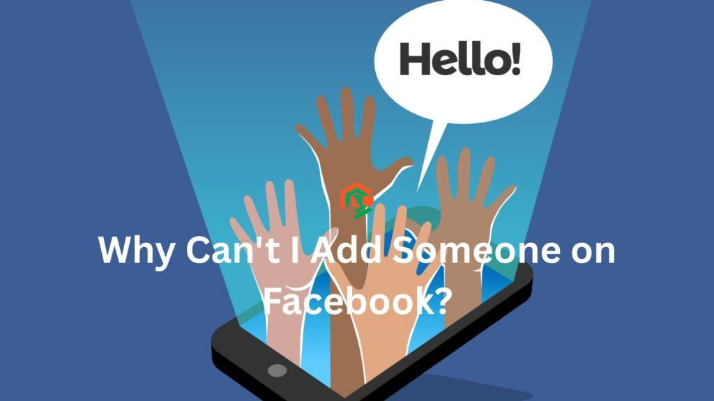 Why Can’t I Add Someone on Facebook? why cant i add someone on facebook
