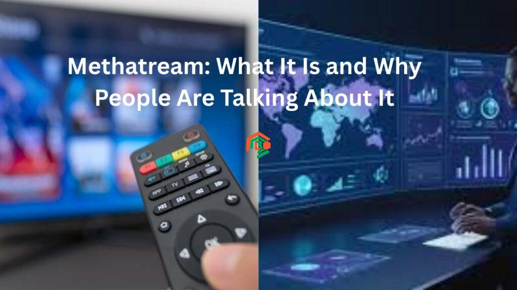Methatream: What It Is and Why People Are Talking About It methatream