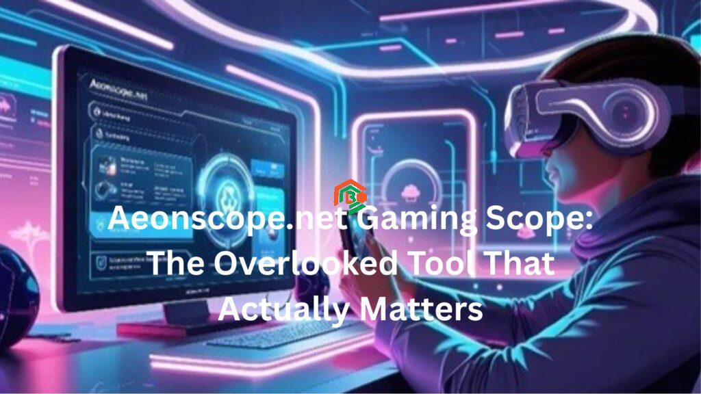 Aeonscope.net Gaming Scope: The Overlooked Tool That Actually Matters aeonscope.net gaming scope