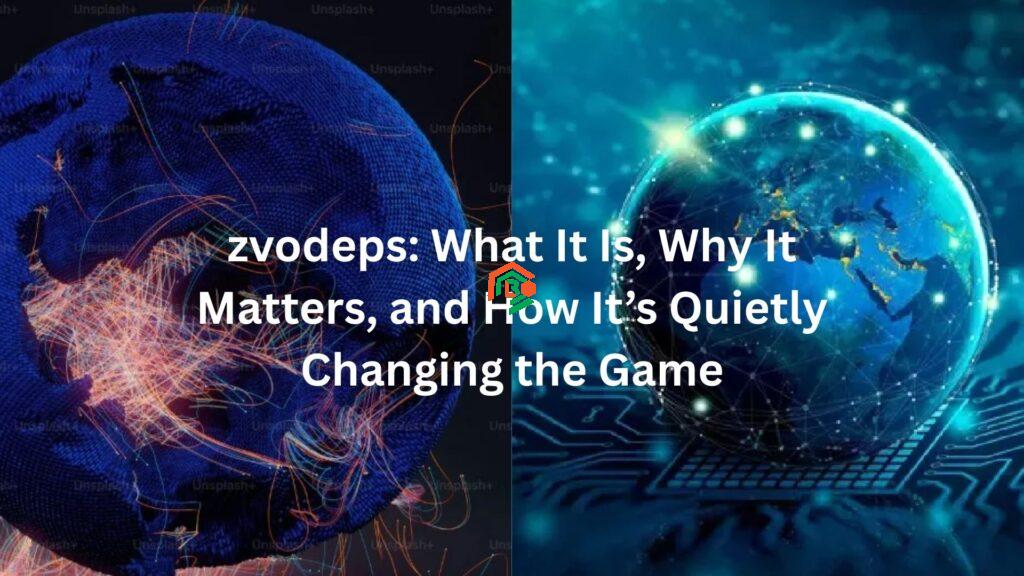 zvodeps: What It Is, Why It Matters, and How It’s Quietly Changing the Game zvodeps