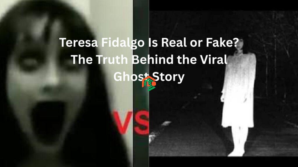 Teresa Fidalgo Is Real or Fake? The Truth Behind the Viral Ghost Story teresa fidalgo is real or fake
