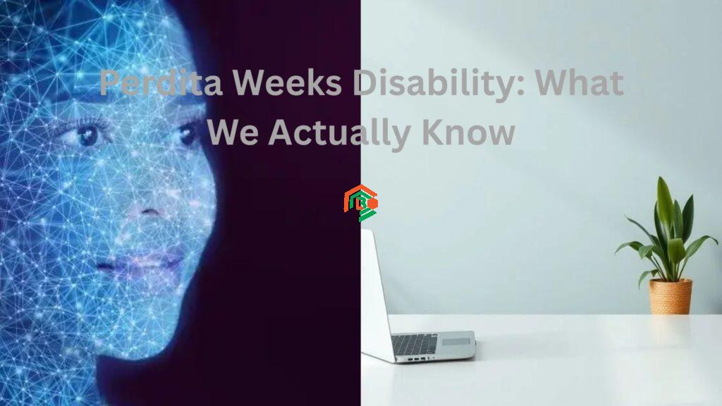 Perdita Weeks Disability: What We Actually Know bobbilou05