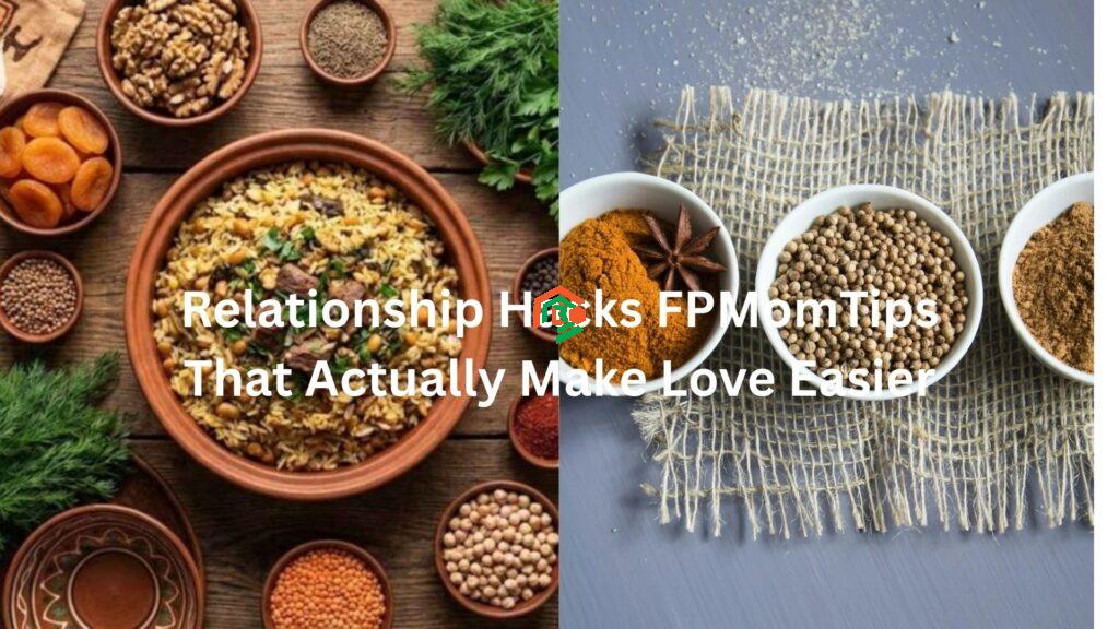 Relationship Hacks FPMomTips That Actually Make Love Easier is ingredients in qoghundos good